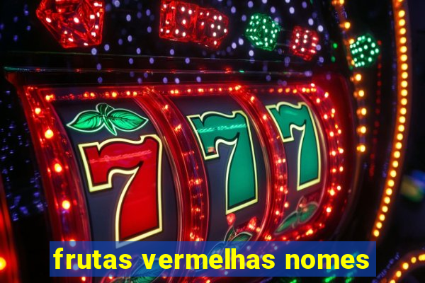 frutas vermelhas nomes