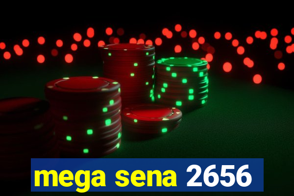 mega sena 2656