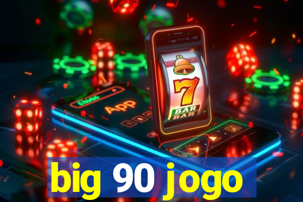 big 90 jogo