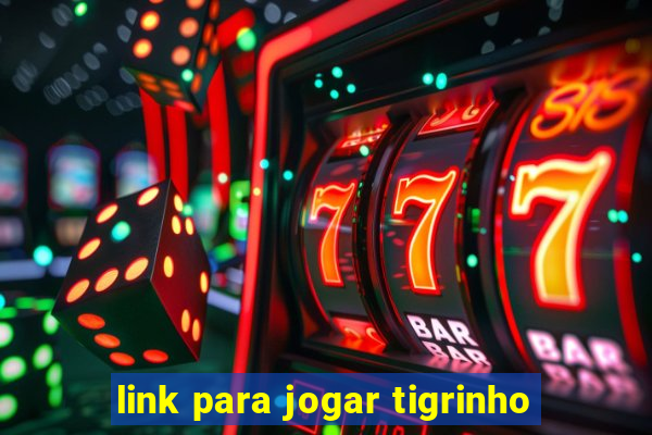 link para jogar tigrinho