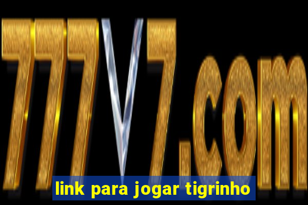 link para jogar tigrinho