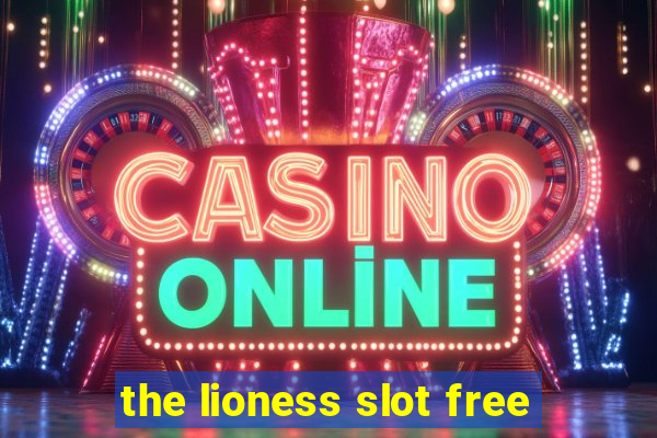 the lioness slot free