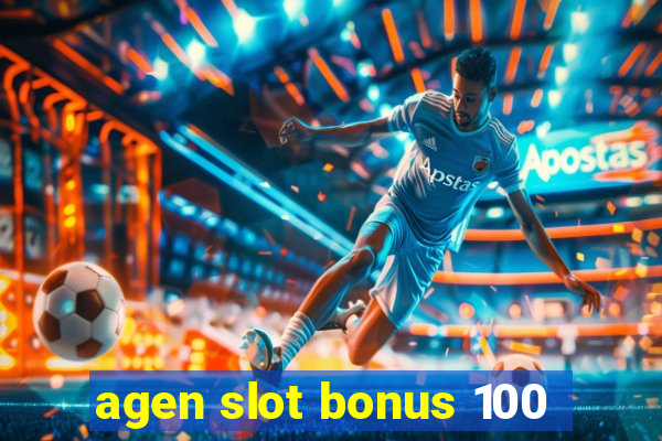 agen slot bonus 100