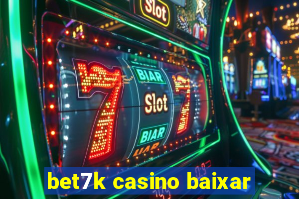 bet7k casino baixar