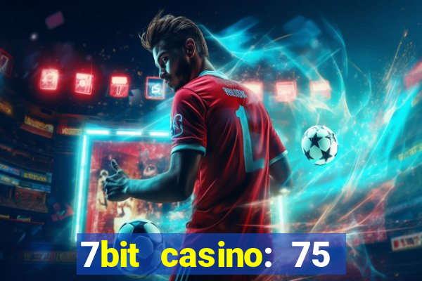 7bit casino: 75 free spins