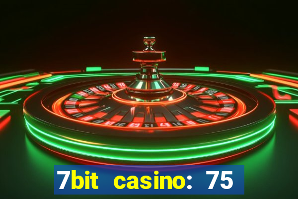 7bit casino: 75 free spins