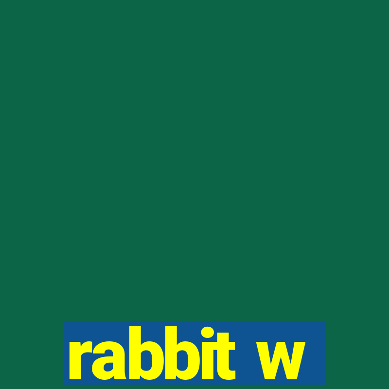 rabbit w