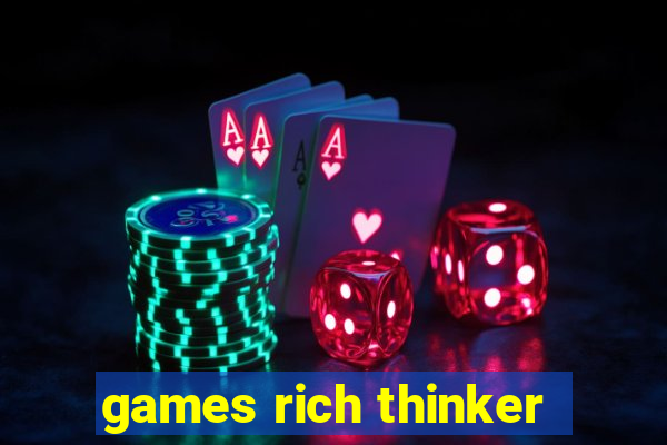 games rich thinker