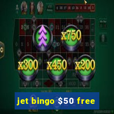 jet bingo $50 free