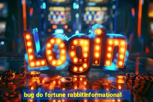 bug do fortune rabbitInformational