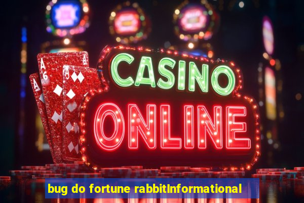 bug do fortune rabbitInformational