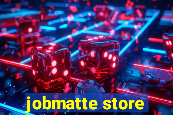 jobmatte store