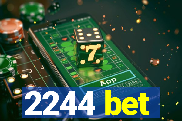 2244 bet