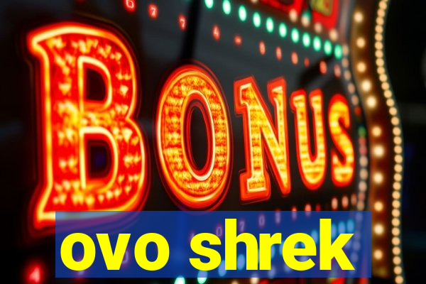 ovo shrek