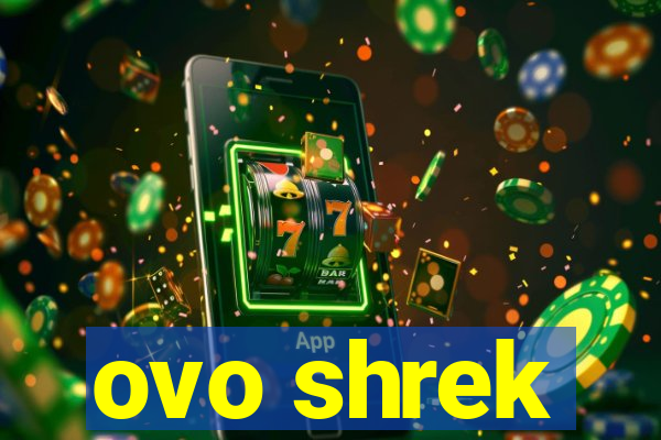 ovo shrek