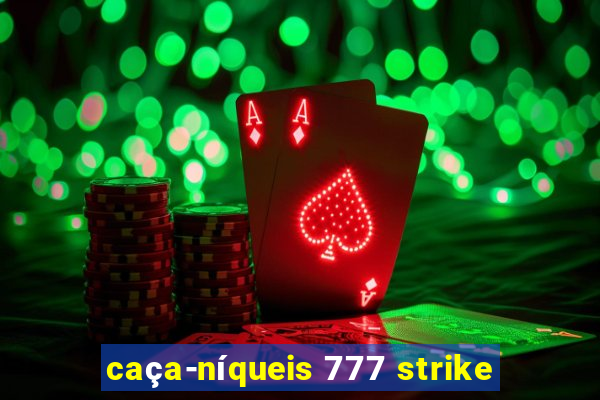 caça-níqueis 777 strike