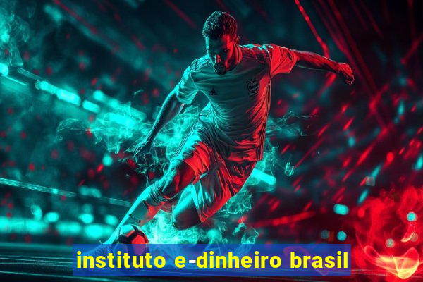 instituto e-dinheiro brasil