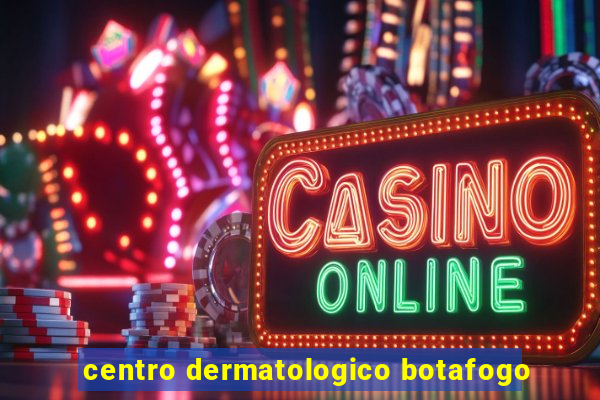 centro dermatologico botafogo