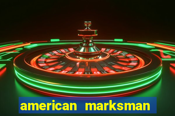 american marksman apk dinheiro infinito