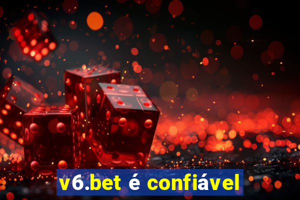 v6.bet é confiável