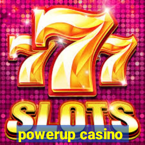 powerup casino