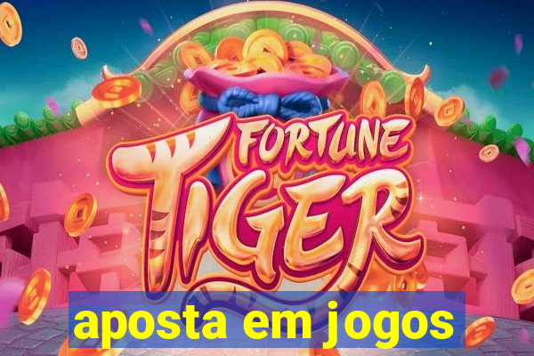 aposta em jogos