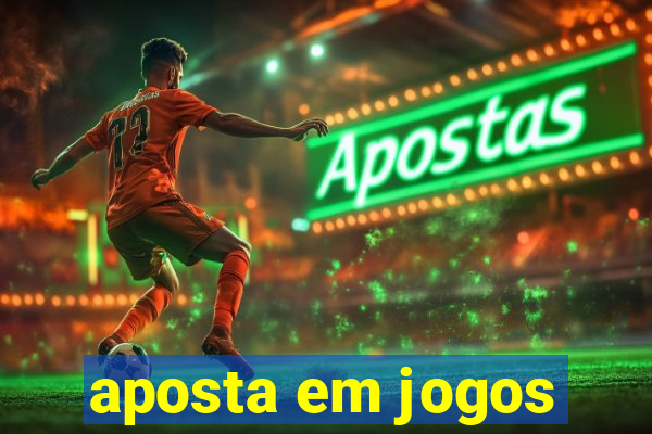 aposta em jogos