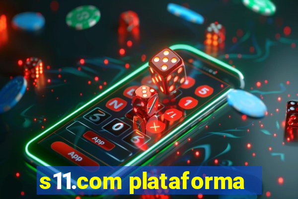 s11.com plataforma