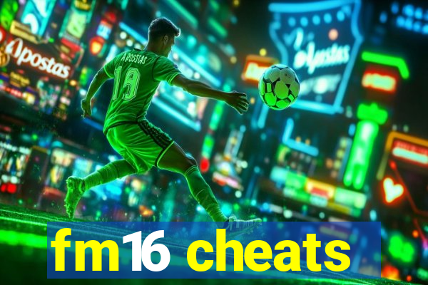 fm16 cheats