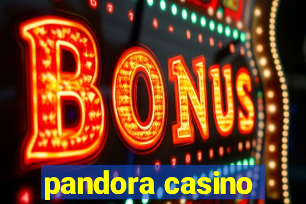 pandora casino