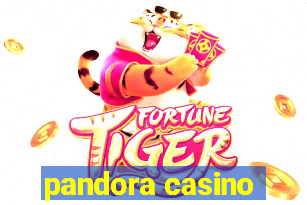 pandora casino