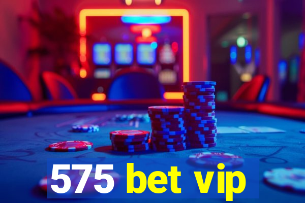 575 bet vip