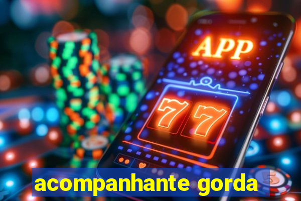 acompanhante gorda