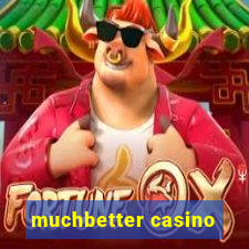 muchbetter casino