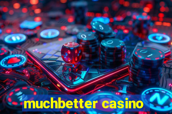 muchbetter casino