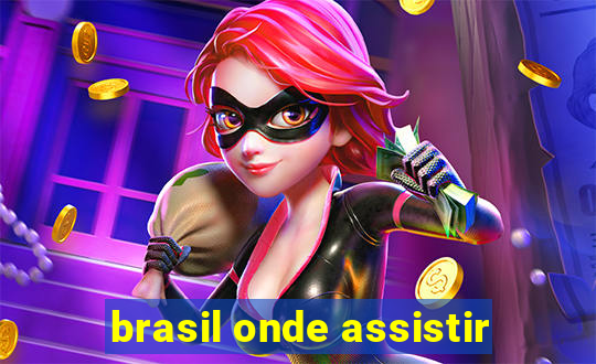 brasil onde assistir