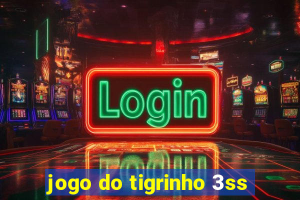 jogo do tigrinho 3ss