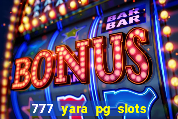 777 yara pg slots paga mesmo