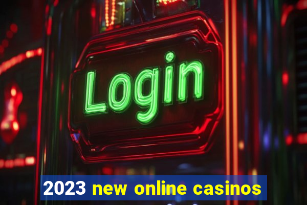 2023 new online casinos