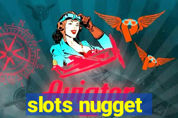 slots nugget