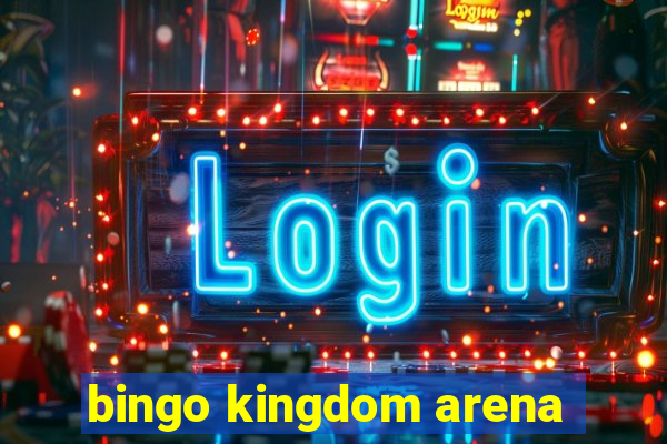 bingo kingdom arena