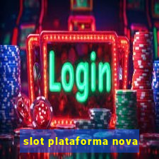 slot plataforma nova