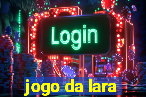 jogo da lara