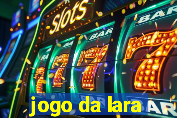 jogo da lara