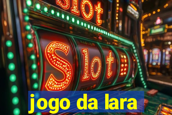 jogo da lara