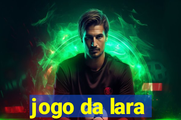 jogo da lara