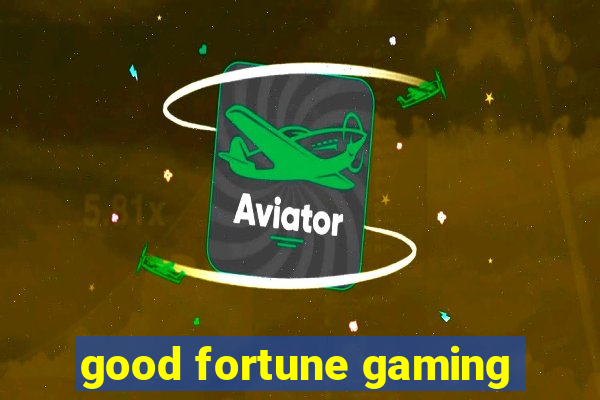 good fortune gaming