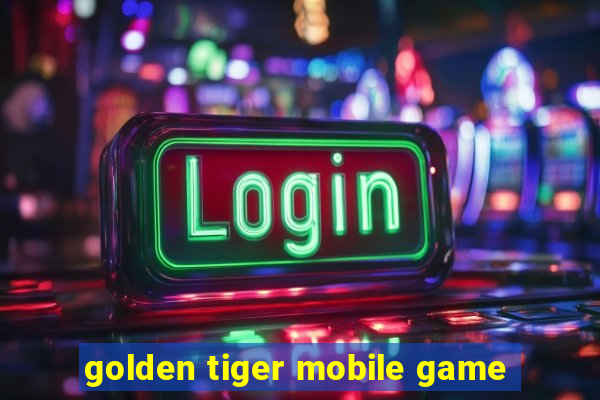 golden tiger mobile game