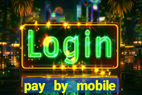 pay by mobile online casino