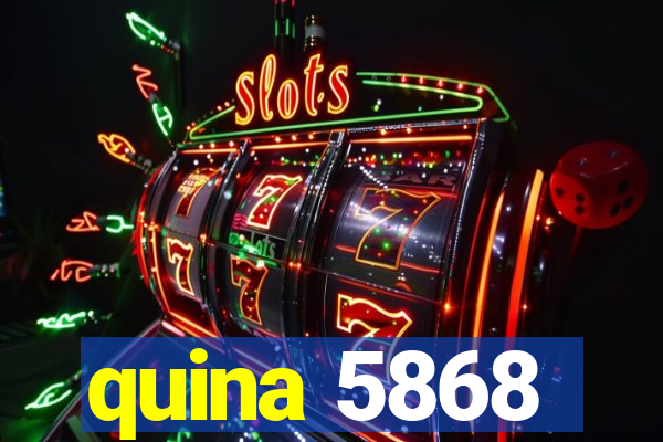 quina 5868